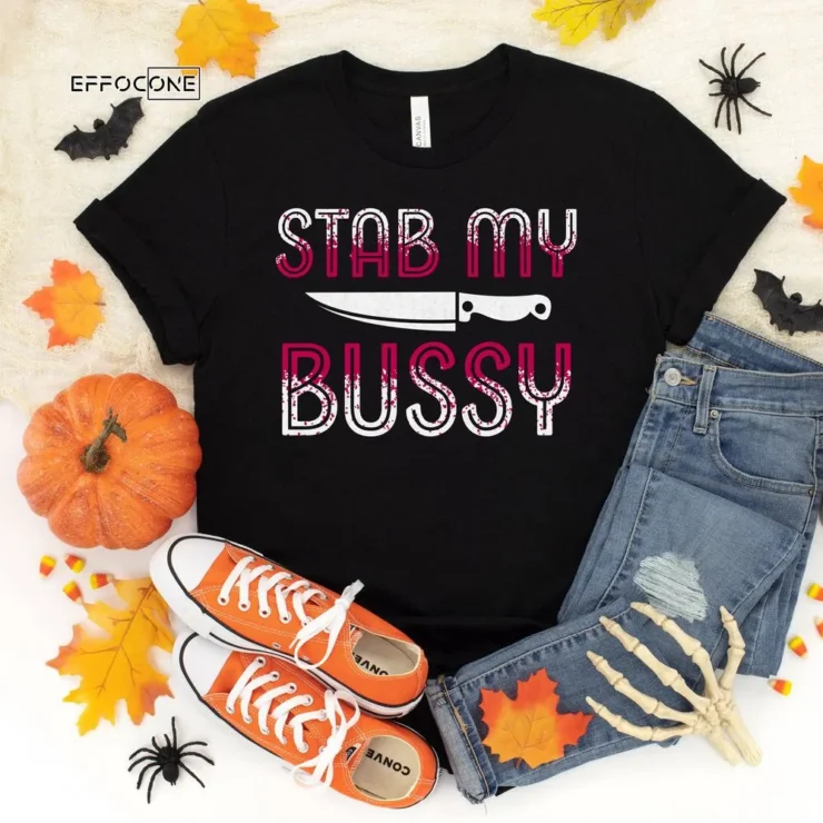 Stab my Bussy, Halloween Shirt, Trick or Treat t-shirt, Funny Halloween Shirt, Gay Halloween Shirt