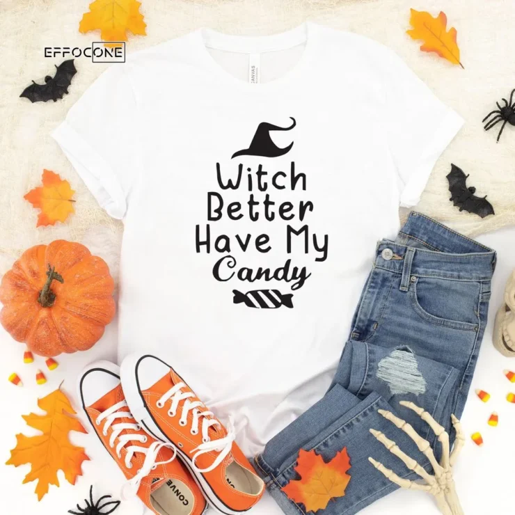 Witch better have my candy , Halloween Shirt, Trick or Treat t-shirt, Funny Halloween Shirt, Gay Halloween Shirt