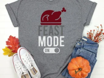 Feast Mode On Thanksgiving Shirt, Thanksgiving t shirt womens, family thanksgiving shirts, funny Thanksgiving 2021 t-shirts long sleeve