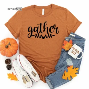 Gather Tee Shirt Thanksgiving Shirt, Thanksgiving t shirt womens, family thanksgiving shirts, funny Thanksgiving 2021 t-shirts long sleeve