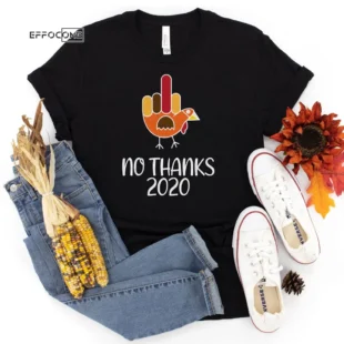 No Thanks 2021 Thanksgiving Shirt, Thanksgiving t shirt womens, family thanksgiving shirts, funny Thanksgiving 2021 t-shirts long sleeve