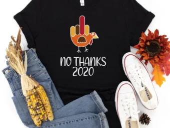 No Thanks 2021 Thanksgiving Shirt, Thanksgiving t shirt womens, family thanksgiving shirts, funny Thanksgiving 2021 t-shirts long sleeve