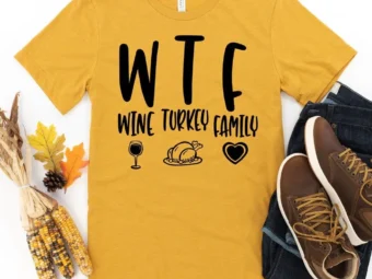 WTF Wine Turkey Family Thanksgiving Shirt, t shirt womens, family thanksgiving shirts, funny Thanksgiving 2021 t-shirts long sleeve