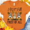 But I Think I Love Fall Most of All Shirt, Fall Gnomes Shirt, Fall Pumpkin T-Shirt, Thanksgiving Shirt, Fall Tshirt, Gnomes Shirt