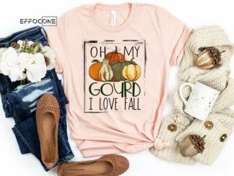 Oh My Gourd I Love Fall Shirt, Fall T-Shirt, Thanksgiving Shirt, Gourd Shirt, October Shirt, I Love Fall