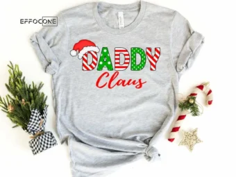 Daddy Claus Shirt, Dad Christmas Shirt, Dad Christmas T-Shirt, Holiday Shirt, Christmas Gift, Matching Family Christmas Shirts