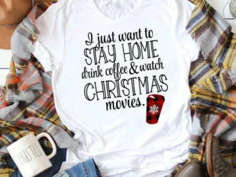 I Just want to Stay Home Drink Coffee and Watch Christmas Movies, Christmas Shirt, Christmas T-Shirt, Holiday Shirt, Christmas Gift Ideas