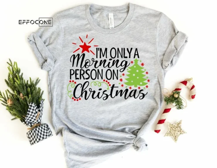 I'm Only a Morning Person on Christmas Shirt, Christmas Morning T-Shirt, Christmas Pajamas, Winter Time Shirt, Christmas Gift