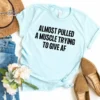 Almost Pulled a Muscle Trying to Give AF Shirt Funny Mom