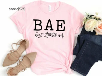 BAE Best Auntie Ever Shirt Aunt Shirt Aunt Gift Auntie