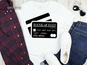 Bank of Dad Shirt Funny Dad Shirt Father's Day T-Shirt