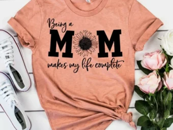 Being a Mom Makes Life Complete Shirt Funny Mom Shirt Gift