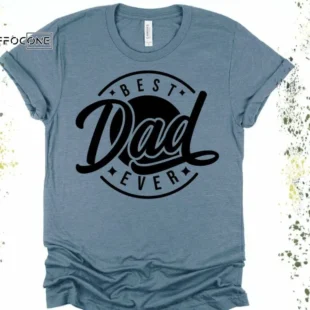 Best Dad Ever Shirt, Gift for Dad, Dad Shirt, Fatherhood