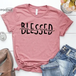 Blessed Mama Shirt Funny Mom Shirt Mama Shirt First