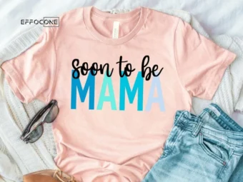 Blue Soon to be Mama Shirt New Mom Shirt Gift for Wife