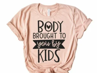 Body Brought To You By The Kids Funny Shirts for Her