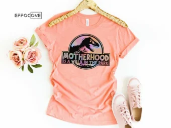 Color Motherhood is a Walk in the Park Shirt Funny Mom Shirt