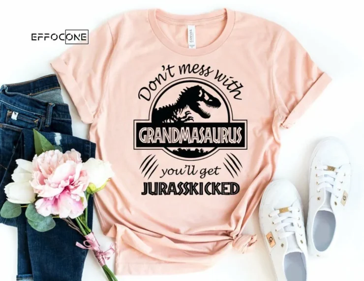 Don't Mess with Grandmasaurus You'll Get Jurasskicked