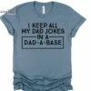 I Keep All of my Dad Jokes in a Dad-A-Base Shirt Funny Dad