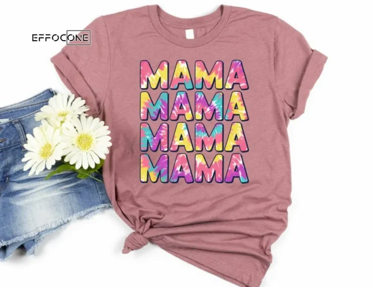 Mama Mama Mama Tie Die Shirt Funny Mom Shirt Mama Shirt