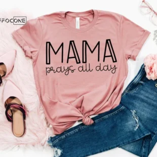 Mama Prays All Day Shirt Funny Mom Shirt Mama Shirt