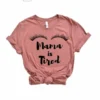 Mama is Tired Shirt Mom Tee Mama T-Shirt Funny Mom Shirt