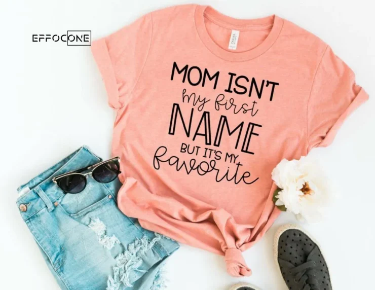 Mom Isn't my First Name but It's by Favorite Funny