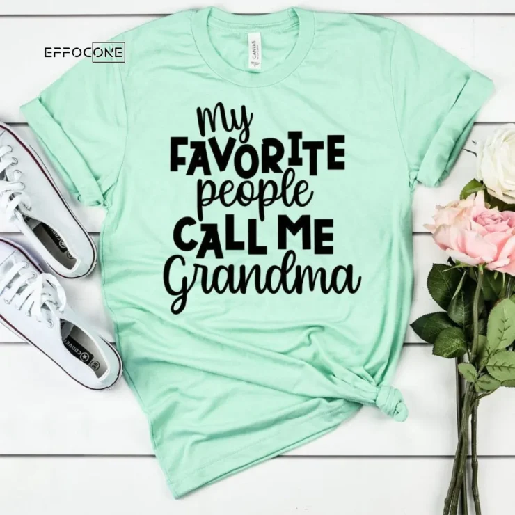 My Favorite People Call Me Grandma T-Shirt, Best Grandma