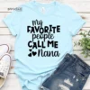 My Favorite People Call Me Nana T-Shirt, Best Nana Shirt