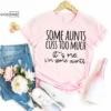 Some Aunts Cuss to Much It's Me I'm Some Aunts Shirt