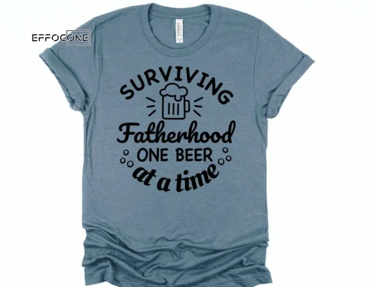 Surviving Fatherhood One Beer at a Time Shirt Funny Dad