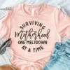 Surviving Motherhood One Meltdown at a Time Shirt Funny Mom