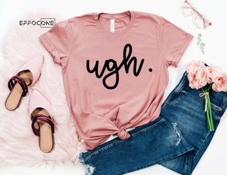 Ugh Shirt, Gift for Mom, Mom Shirt, Motherhood Shirt