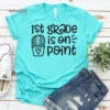 1st Grade is on Point, Kindergarten Teacher Tee, Teacher