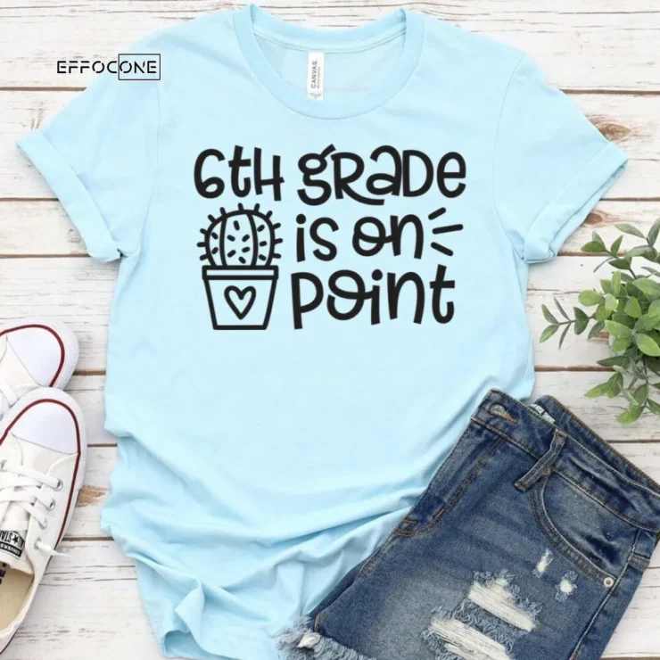 6th Grade is on Point, Kindergarten Teacher Tee, Teacher