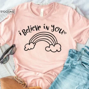 I Believe in You, Kindergarten Teacher Tee, Teacher Shirt