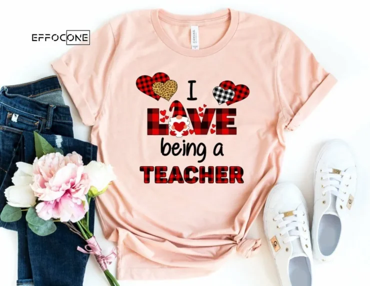 I Love Being a Teacher Shirt Teacher Valentine Shirt