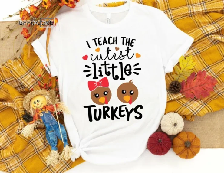 I Teach The Cutest Little Turkeys Shirt, Kindergarten