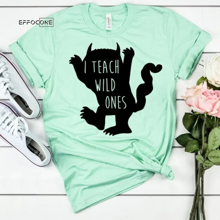 I Teach Wild Ones, Kindergarten Teacher Tee, Teacher