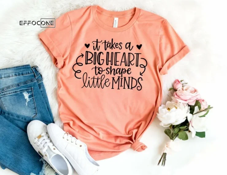 It Takes a Big Heart to Shape Little Minds Shirt Kindergarten