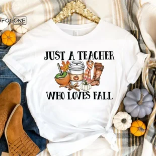 Just a Teacher Who Loves Fall, Fall Teacher Tee, Back to