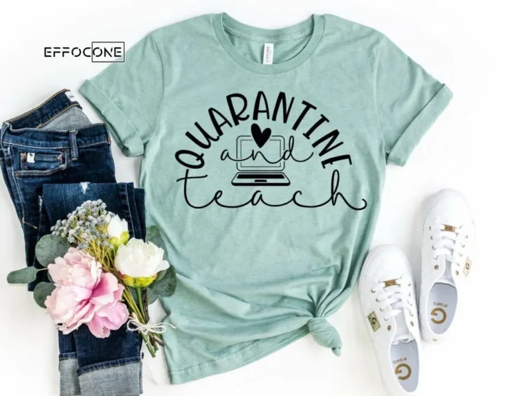 Quarantine and Teach, Kindergarten Teacher Tee, Teacher
