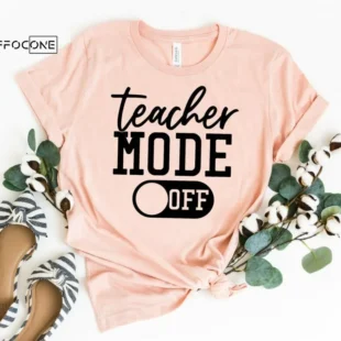 Teacher Mode Off, Kindergarten Teacher Tee, Teacher Shirt