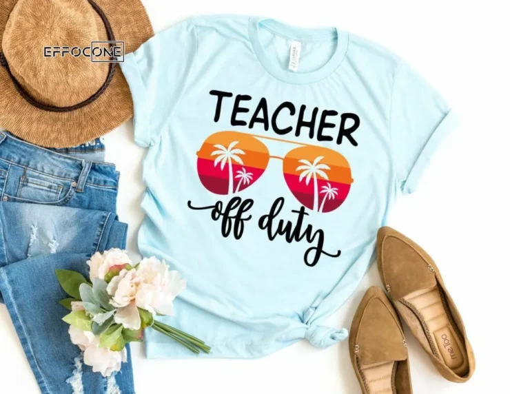 Teacher Off Duty Shirt, Summer Vacation Teacher Tee