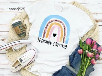 Teacher Strong Rainbow, Kindergarten Teacher Tee, Teacher