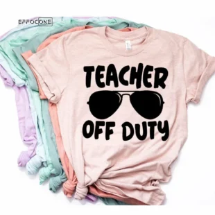 Teacher off Duty Shirt, Teacher Vacation Shirt