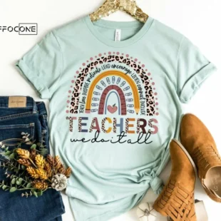 Teachers We Do it All Rainbow Shirt, Kindergarten Teacher