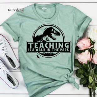 Teaching is a Walk in the Park, Kindergarten Teacher Tee