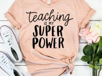 Teaching is my Super Power, Kindergarten Teacher Tee