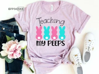 Teaching my Peeps Shirt Teacher Easter Shirt Easter Shirt